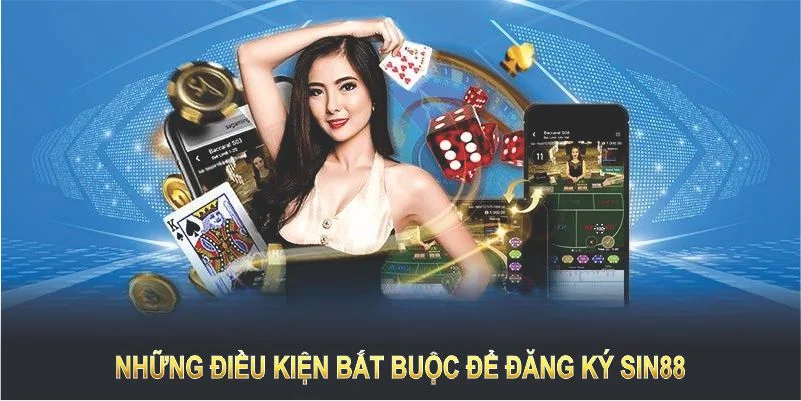 Những điều kiện bắt buộc để đăng ký SIN88 nhanh gọn và không vướng rắc rối