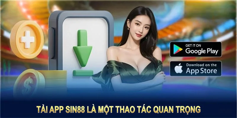 Quy trình tải app SIN88 với vài thao tác đơn giản dành cho tân thủ