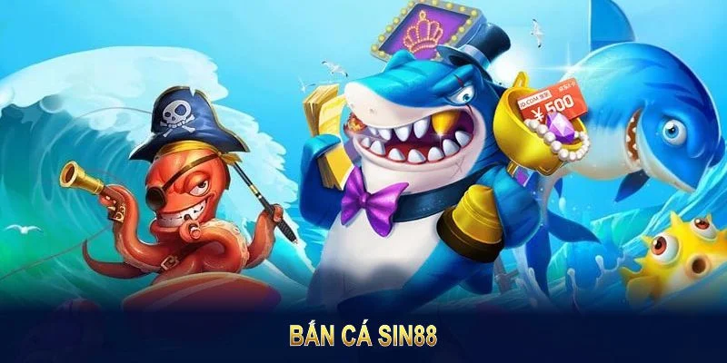 Bắn cá sin88 tại nhà cái sin88.lifestyle